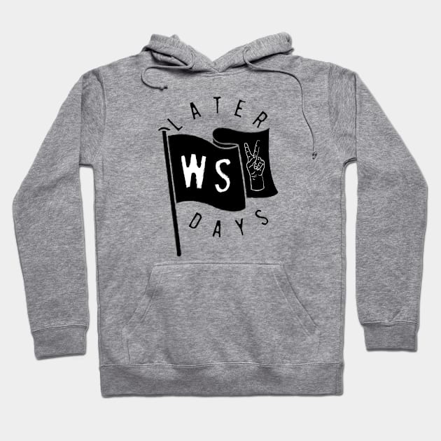 Wild Society Later Days Hoodie by Wild Society Podcast